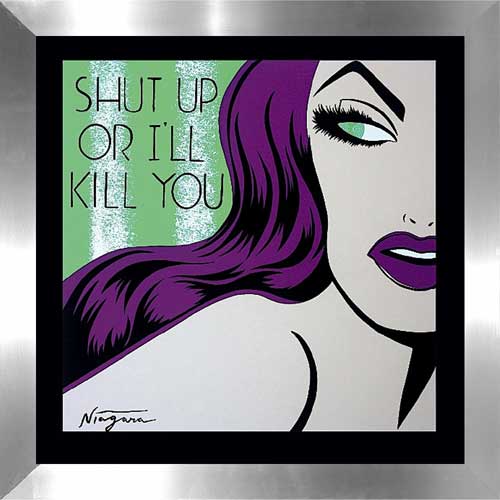 Shut Up or Ill Kill You